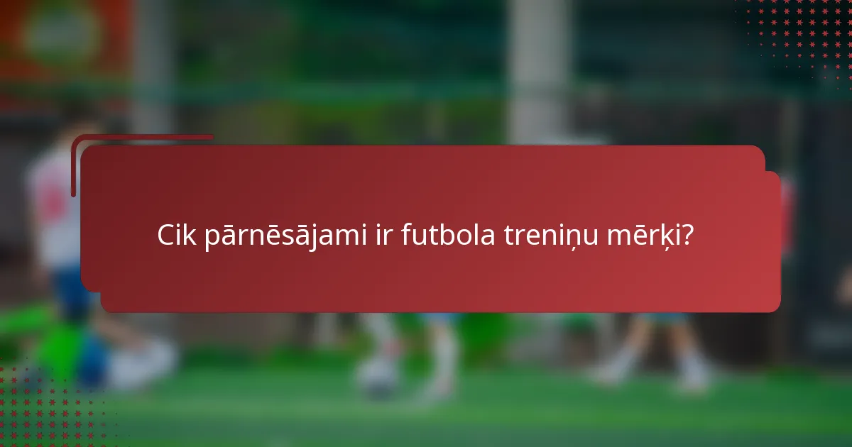 Cik pārnēsājami ir futbola treniņu mērķi?
