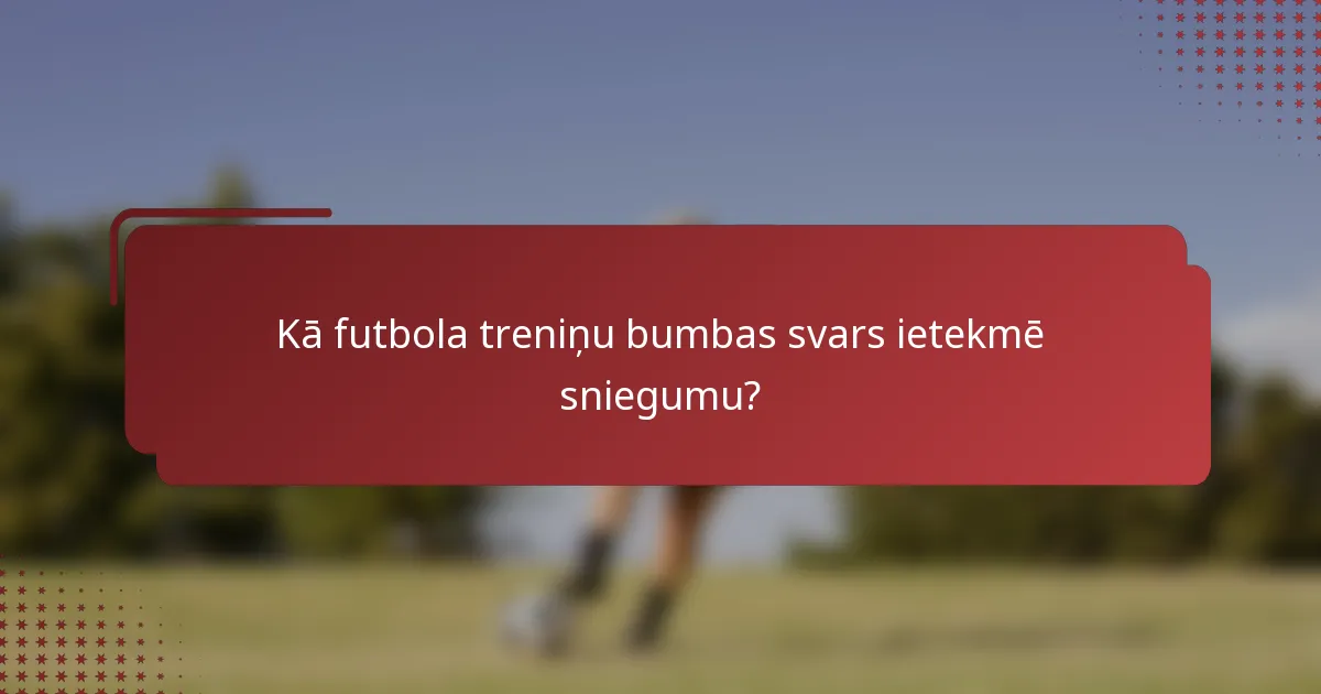 Kā futbola treniņu bumbas svars ietekmē sniegumu?