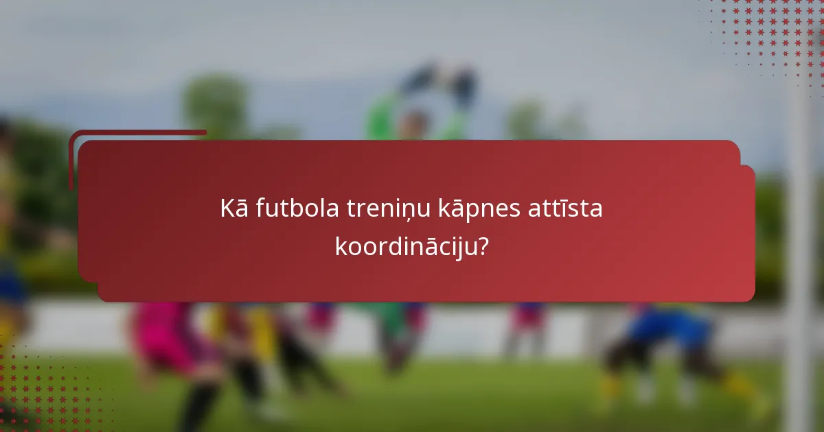 Kā futbola treniņu kāpnes attīsta koordināciju?