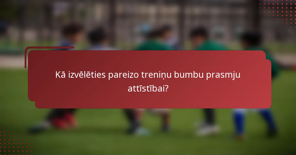 Kā izvēlēties pareizo treniņu bumbu prasmju attīstībai?