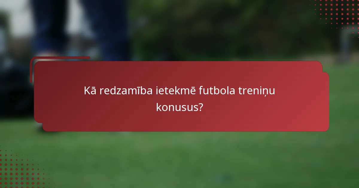 Kā redzamība ietekmē futbola treniņu konusus?