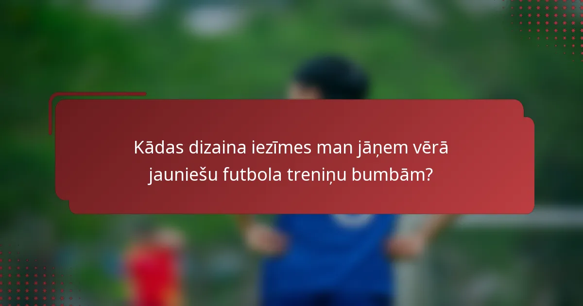 Kādas dizaina iezīmes man jāņem vērā jauniešu futbola treniņu bumbām?
