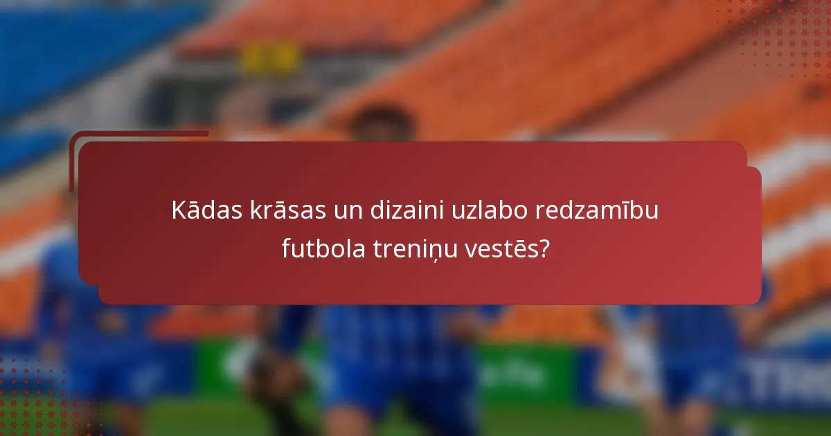 Kādas krāsas un dizaini uzlabo redzamību futbola treniņu vestēs?