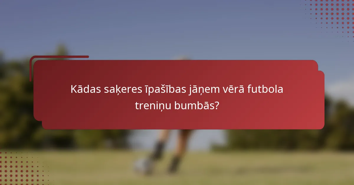 Kādas saķeres īpašības jāņem vērā futbola treniņu bumbās?