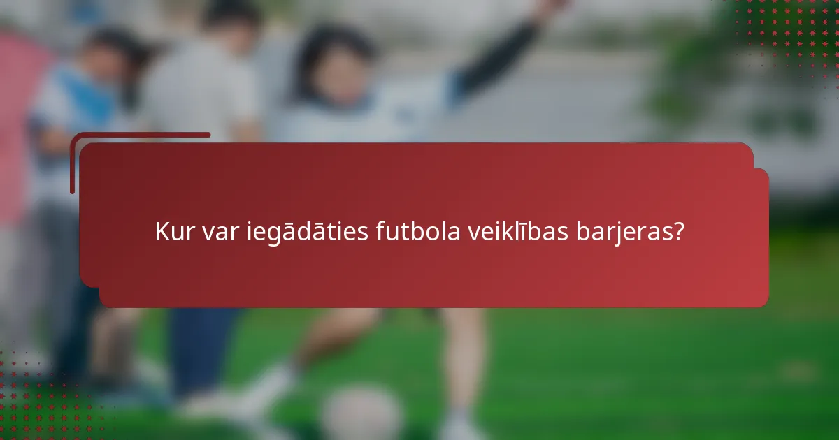 Kur var iegādāties futbola veiklības barjeras?