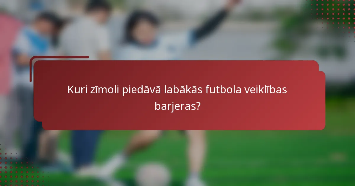 Kuri zīmoli piedāvā labākās futbola veiklības barjeras?